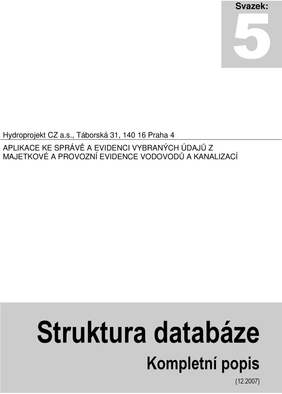 SPRÁVĚ A EVIDENCI VYBRANÝCH ÚDAJŮ Z MAJETKOVÉ