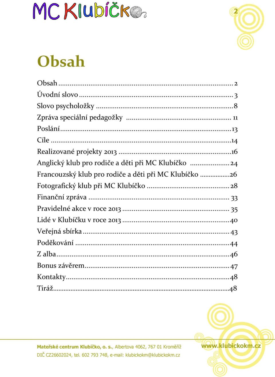 .. 24 Francouzský klub pro rodiče a děti při MC Klubíčko..26 Fotografický klub při MC Klubíčko... 28 Finanční zpráva.