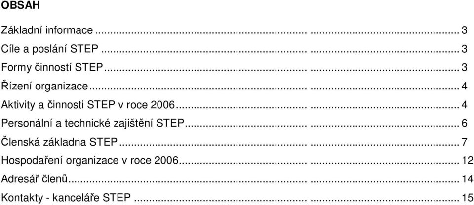 ..... 4 Personální a technické zajištění STEP...... 6 Členská základna STEP.
