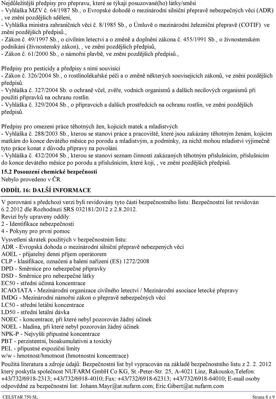 , o Úmluvě o mezinárodní železniční přepravě (COTIF) ve znění pozdějších předpisů., - Zákon č. 49/1997 Sb., o civilním letectví a o změně a doplnění zákona č. 455/1991 Sb.