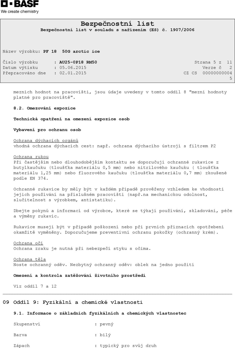 tloušťka materiálu 1,25 mm) nebo fluorového kaučuku (tloušťka materiálu 0,7 mm) zkoušené podle EN 374.