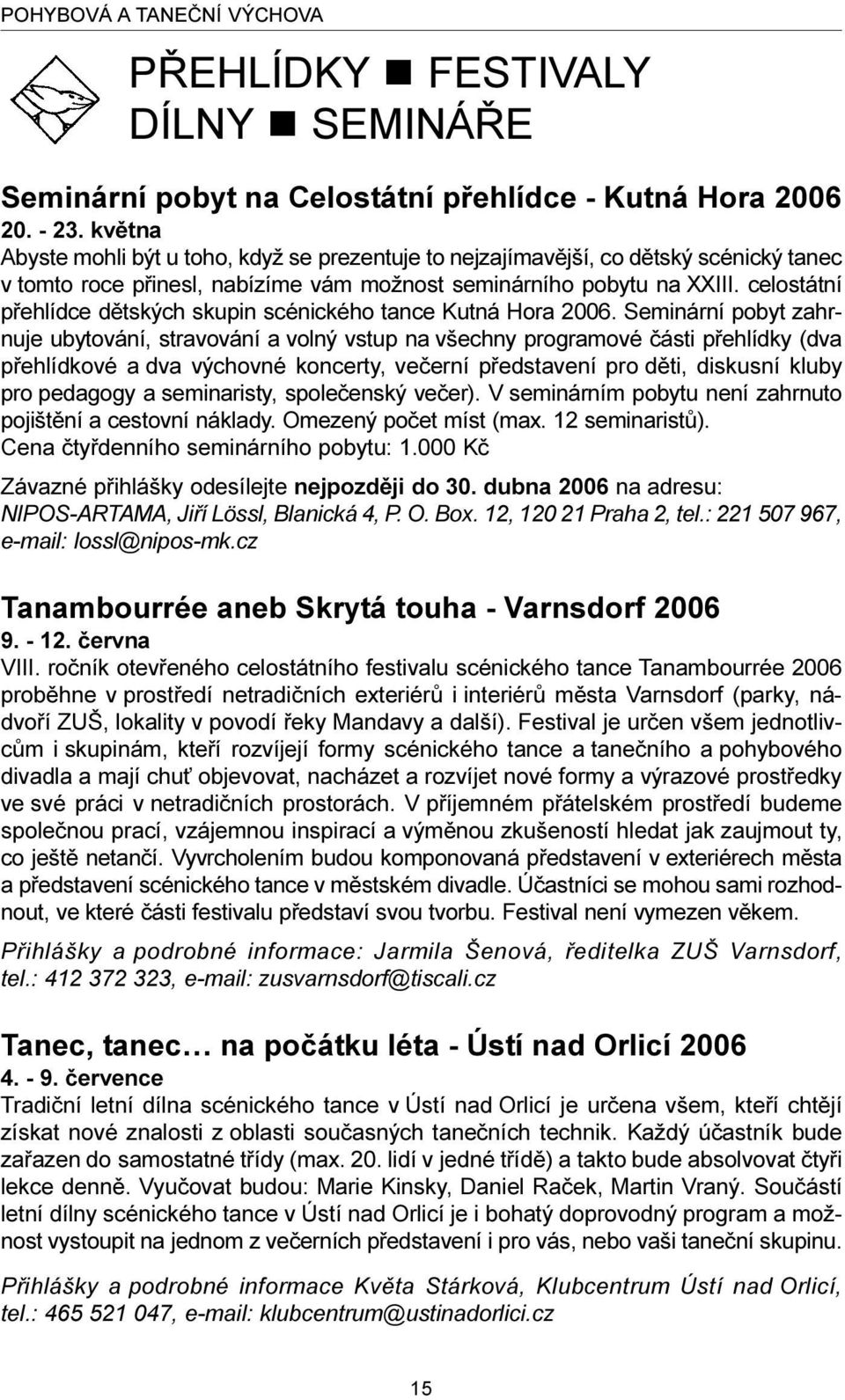 celostátní pøehlídce dìtských skupin scénického tance Kutná Hora 2006.