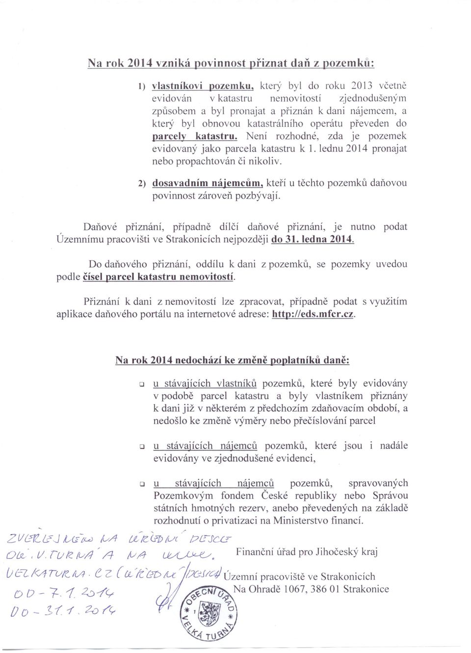 2) dosavadním nájemcům, kteří u těchto pozemků daňovou povinnost zároveň pozbývaj í.