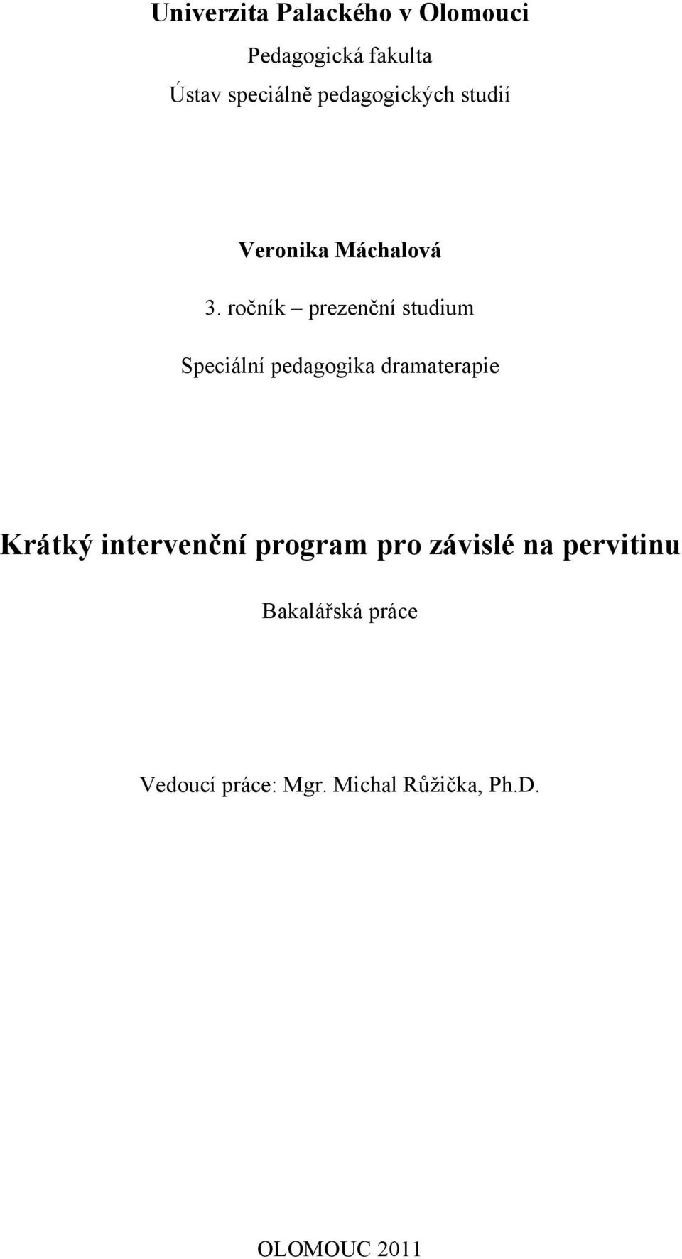 ročník prezenční studium Speciální pedagogika dramaterapie Krátký