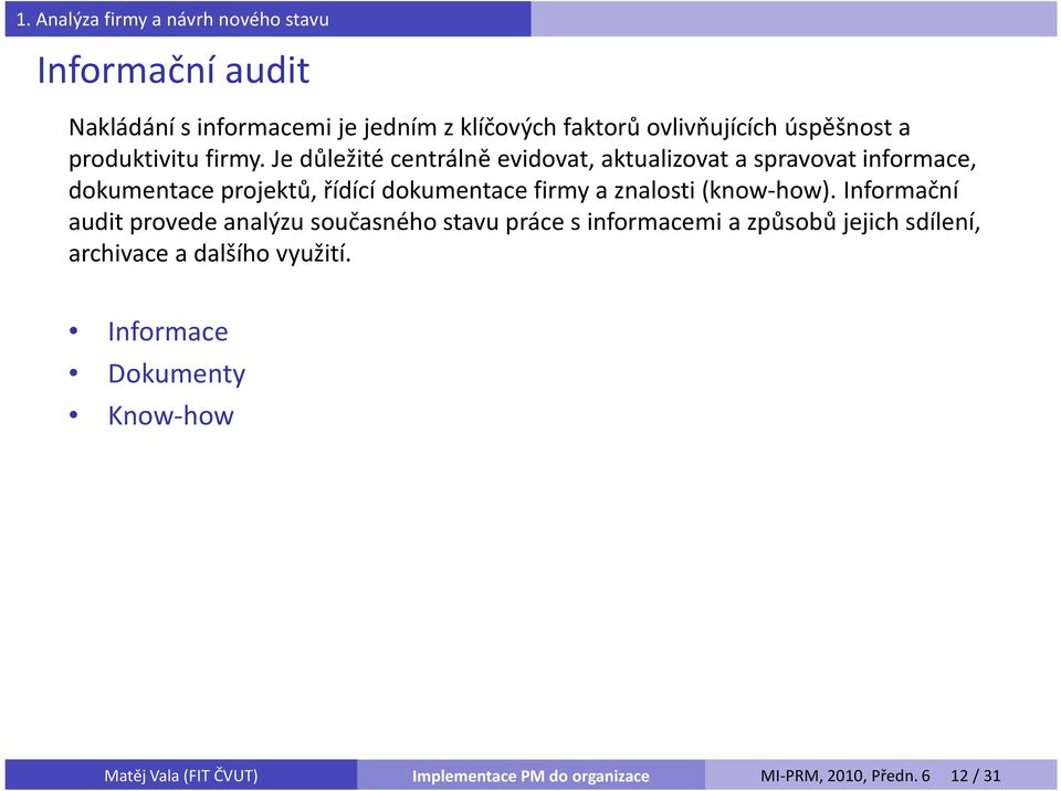 Je důležité centrálně evidovat, aktualizovat a spravovat informace, dokumentace projektů, řídící dokumentace firmy a znalosti