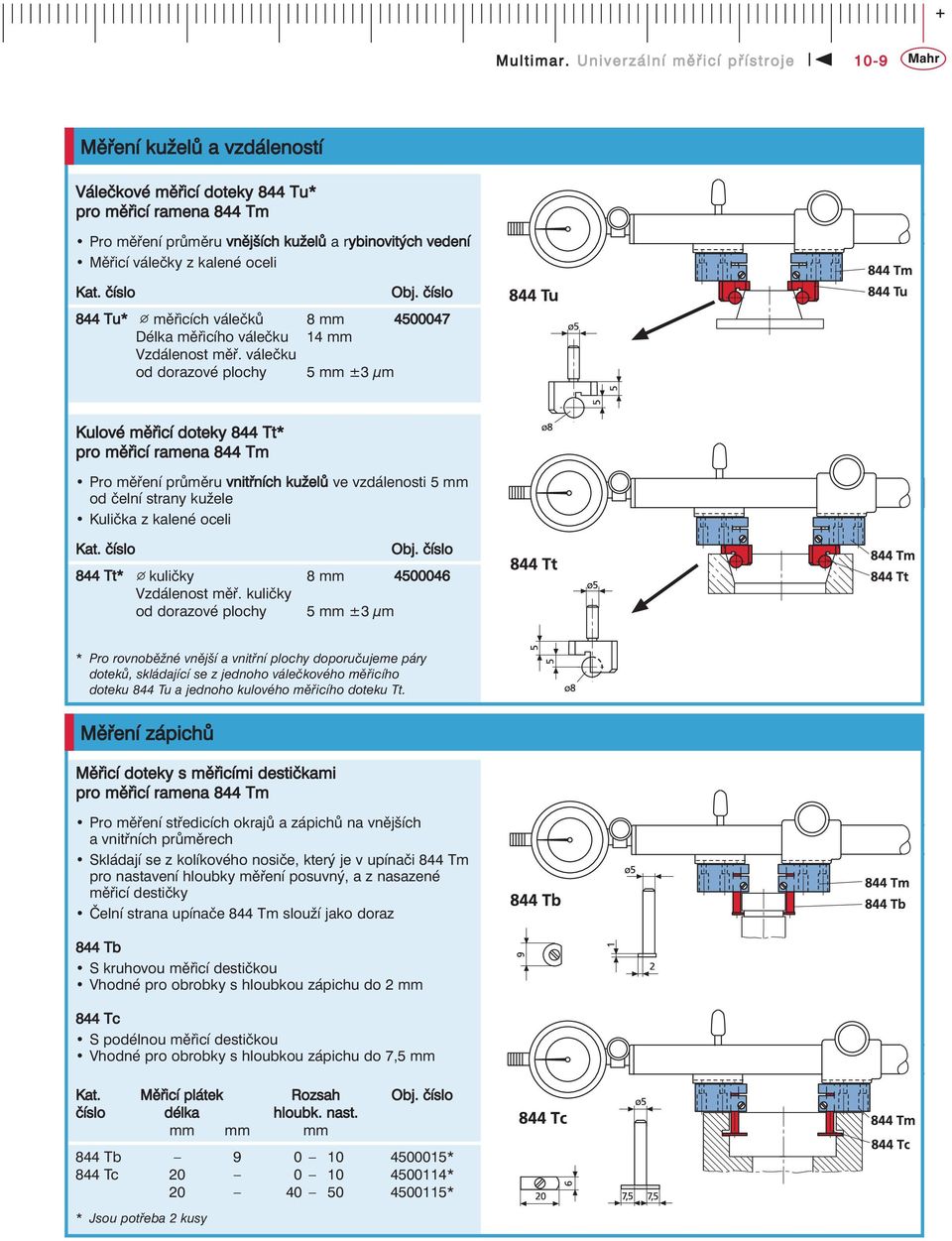 oceli Kat. číslo 844 Tu* měřicích válečků 8 mm 4500047 Délka měřicího válečku 14 mm Vzdálenost měř.