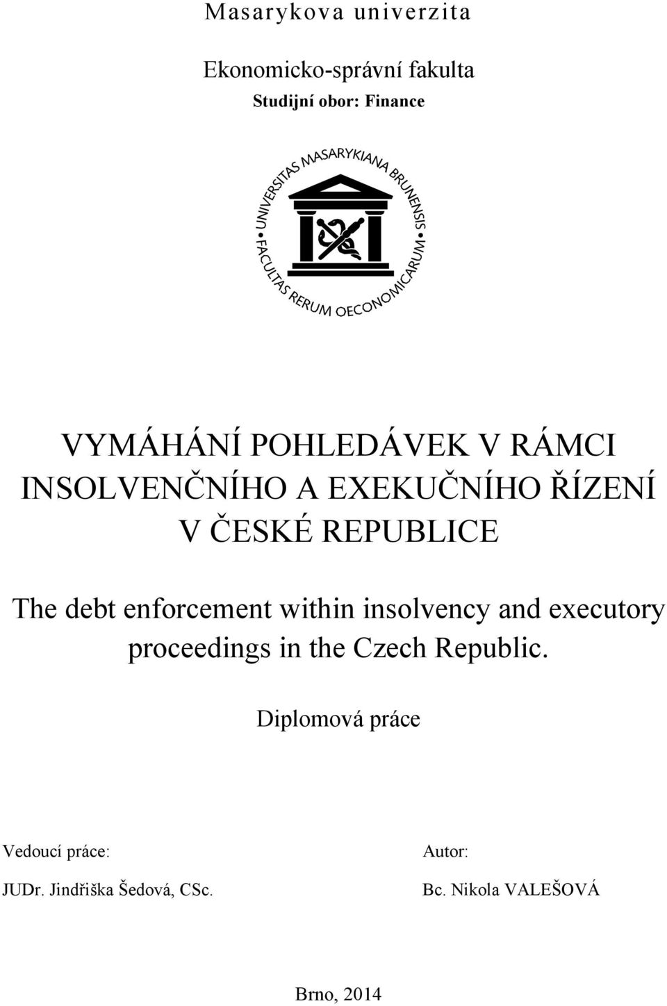 enforcement within insolvency and executory proceedings in the Czech Republic.