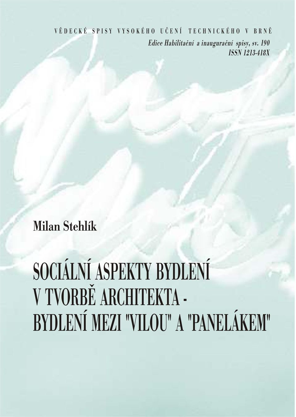 190 ISSN 1213-418X Milan Stehlík SOCIÁLNÍ ASPEKTY