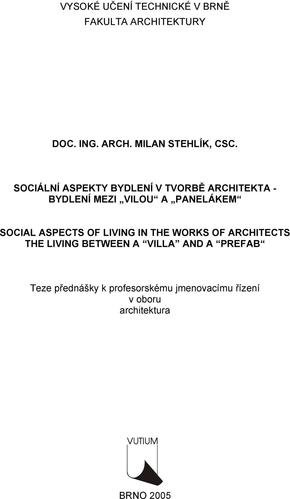 ASPECTS OF LIVING IN THE WORKS OF ARCHITECTS THE LIVING BETWEEN A VILLA AND A PREFAB