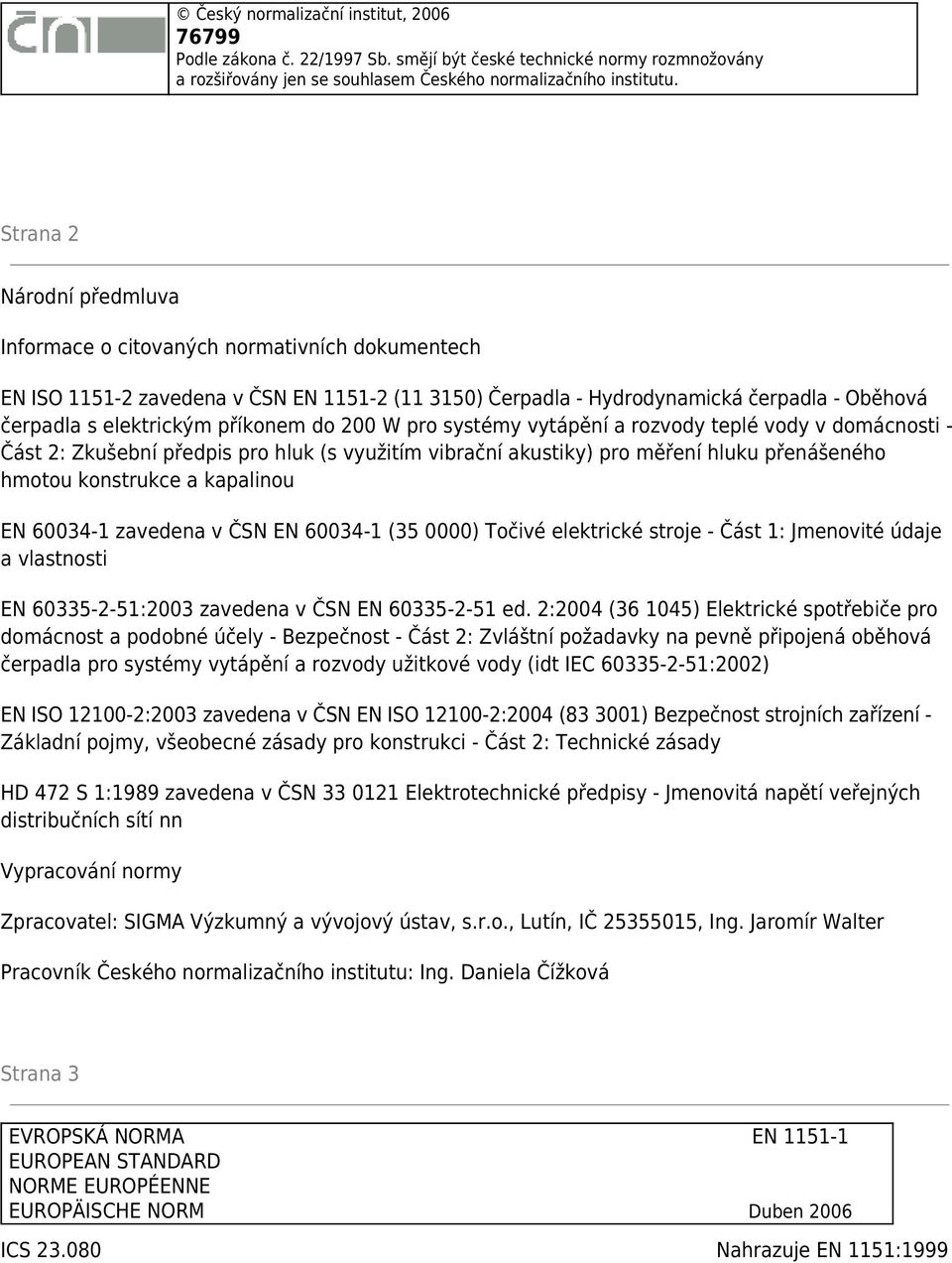 příkonem do 200 W pro systémy vytápění a rozvody teplé vody v domácnosti - Část 2: Zkušební předpis pro hluk (s využitím vibrační akustiky) pro měření hluku přenášeného hmotou konstrukce a kapalinou