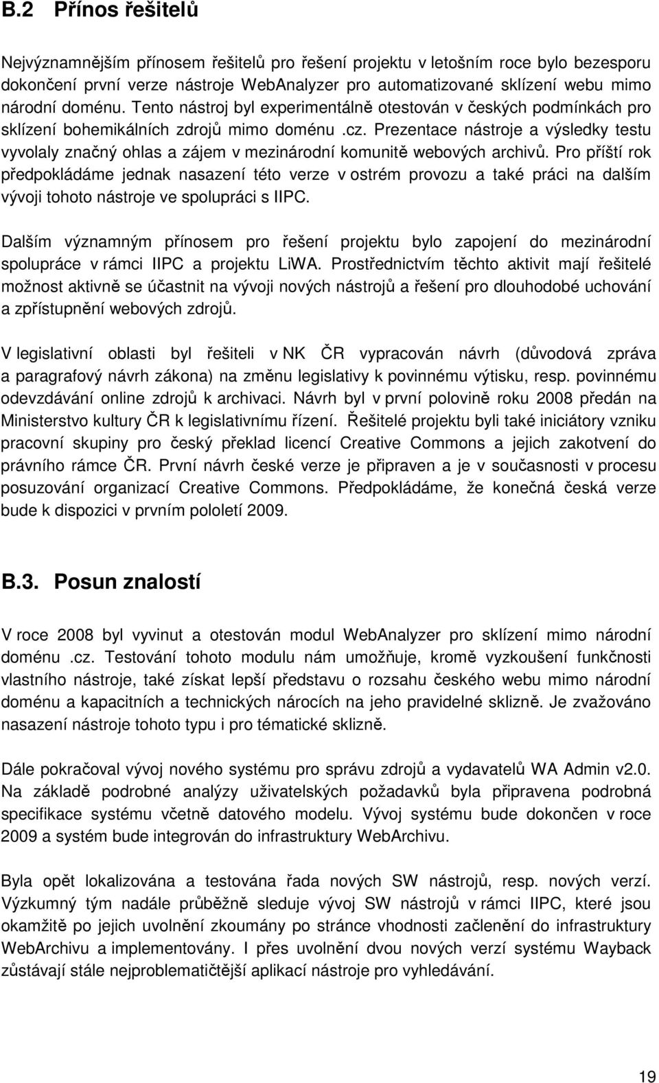 Prezentace nástroje a výsledky testu vyvolaly značný ohlas a zájem v mezinárodní komunitě webových archivů.