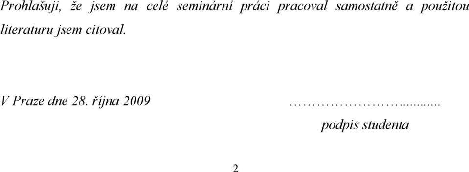 a použitou literaturu jsem citoval.