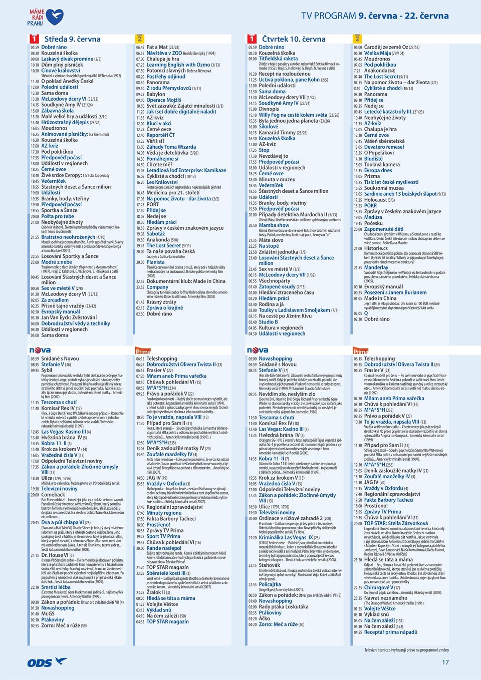 15 Soudkyně Amy IV (21/24) 15.00 Zábavná škola 15.20 Malé velké hry a události (8/10) 15.40 Hrůzostrašný dějepis (23/26) 16.05 Moudronos 16.25 Animované písničky: Na širém moři 16.