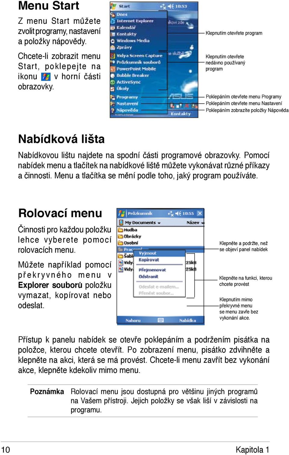 Nabídkovou lištu najdete na spodní části programové obrazovky. Pomocí nabídek menu a tlačítek na nabídkové liště můžete vykonávat různé příkazy a činnosti.