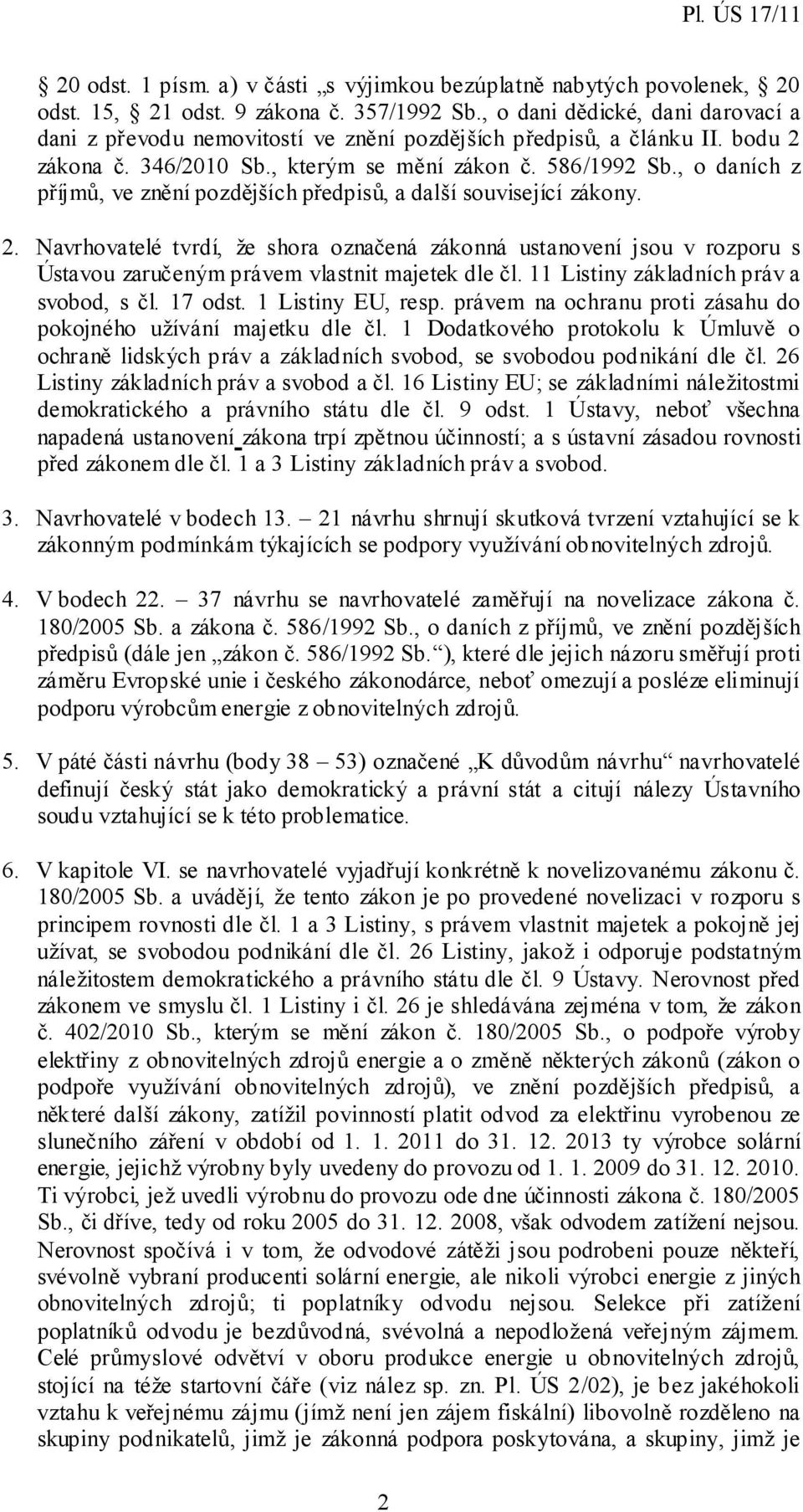 , o daních z příjmů, ve znění pozdějších předpisů, a další související zákony. 2.