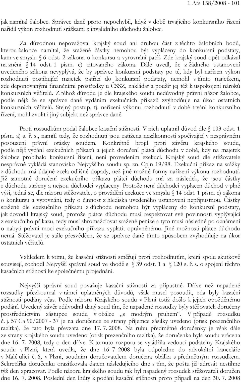 2 zákona o konkursu a vyrovnání patří. Zde krajský soud opět odkázal na znění 14 odst. 1 písm. e) citovaného zákona.