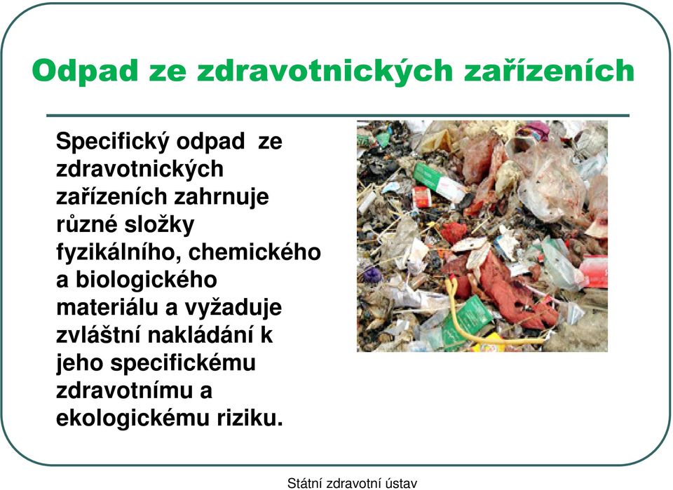 chemického a biologického materiálu a vyžaduje zvláštní