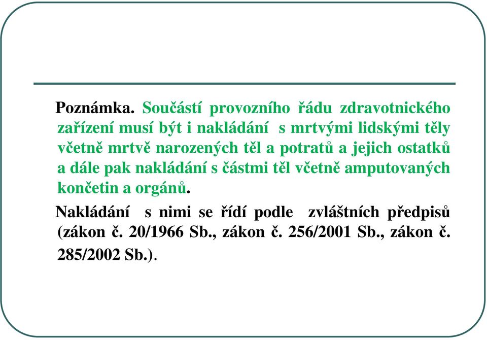 lidskými těly včetně mrtvě narozených těl a potratů a jejich ostatků a dále pak