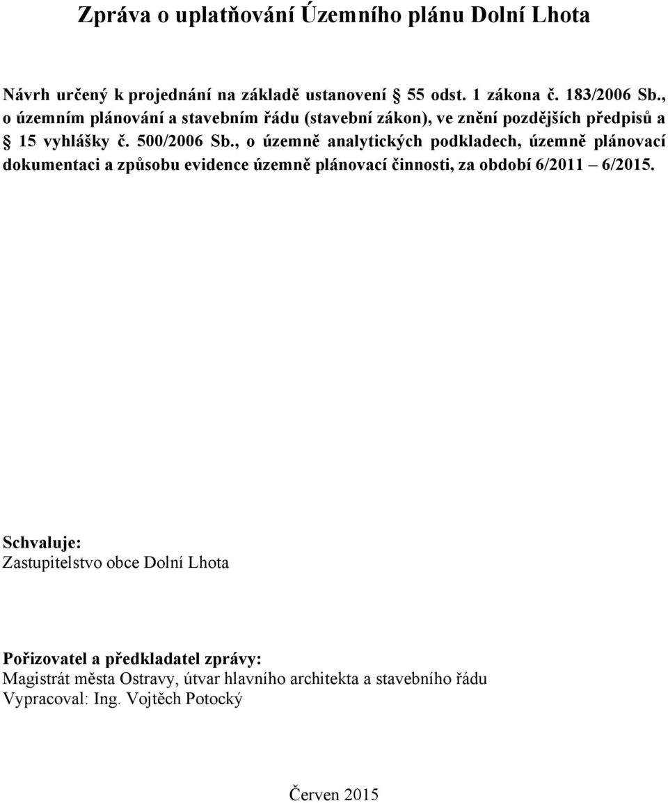 , o územně analytických podkladech, územně plánovací dokumentaci a způsobu evidence územně plánovací činnosti, za období 6/2011 6/2015.