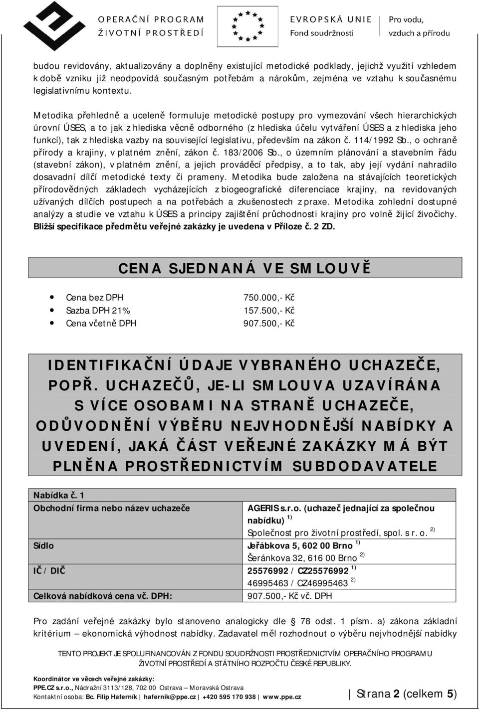 Metodika přehledně a uceleně formuluje metodické postupy pro vymezování všech hierarchických úrovní ÚSES, a to jak z hlediska věcně odborného (z hlediska účelu vytváření ÚSES a z hlediska jeho