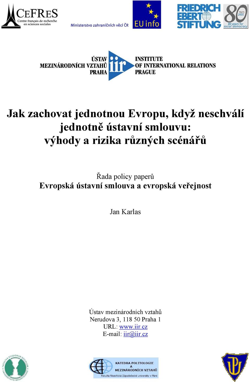 Evropská ústavní smlouva a evropská veřejnost Jan Karlas Ústav