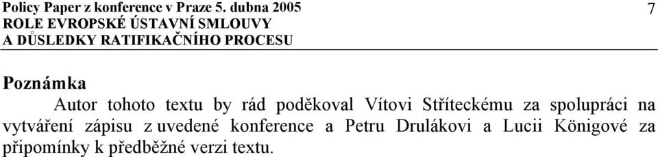 zápisu z uvedené konference a Petru Drulákovi a