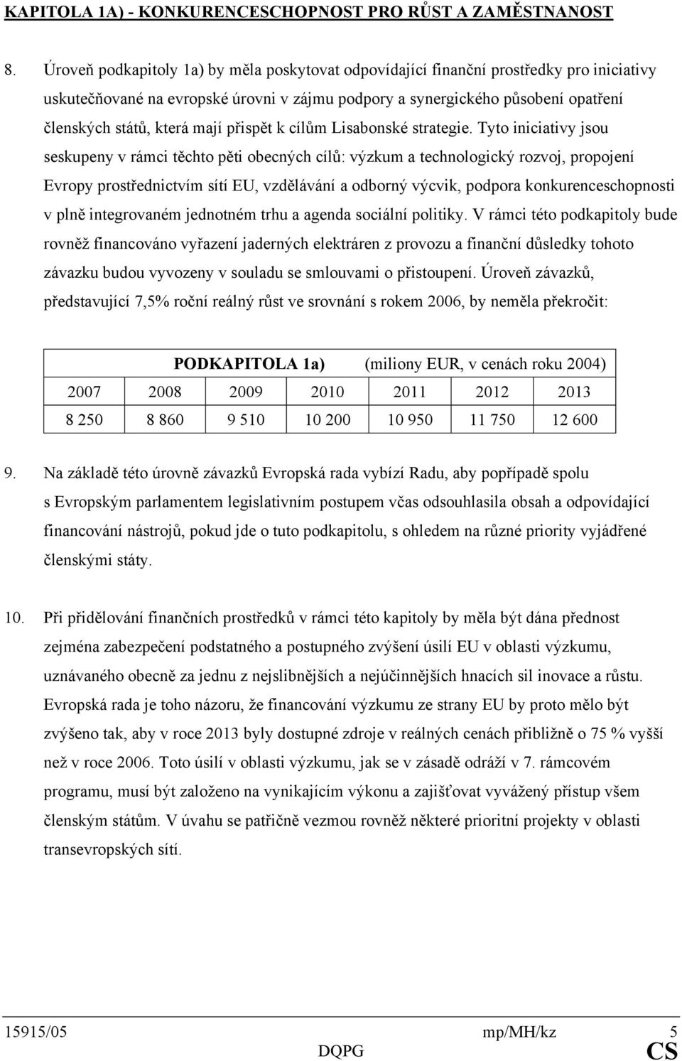 přispět k cílům Lisabonské strategie.