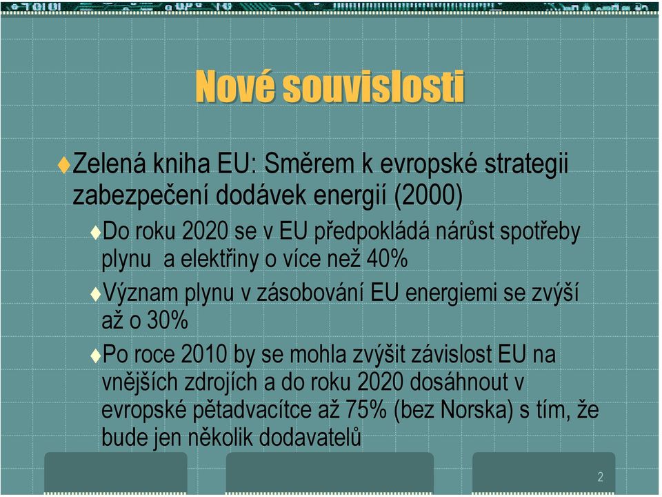 Význam plynu v zásobování EU energiemi se zvýší až o 30%!