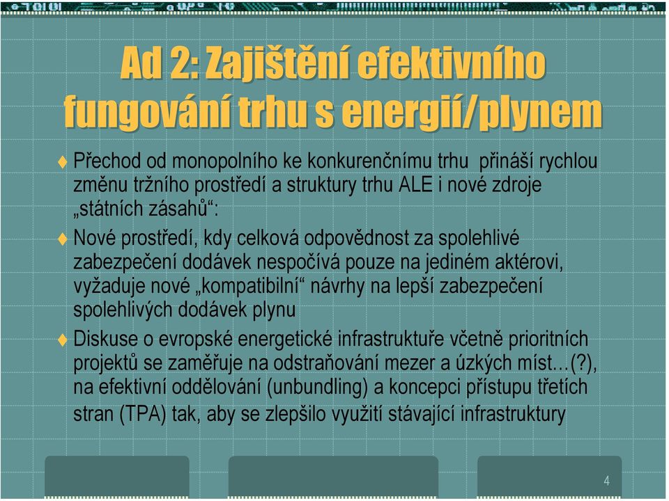 Nové prostředí, kdy celková odpovědnost za spolehlivé zabezpečení dodávek nespočívá pouze na jediném aktérovi, vyžaduje nové kompatibilní návrhy na lepší