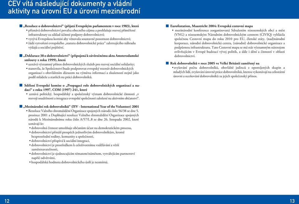 dobrovolnické práce zahrnujícího náhradu výdajů a sociální pojištění.