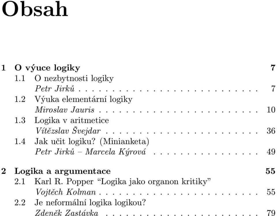 (Minianketa) Petr Jirků Marcela Kýrová................ 49 2 Logika a argumentace 55 2.1 Karl R.