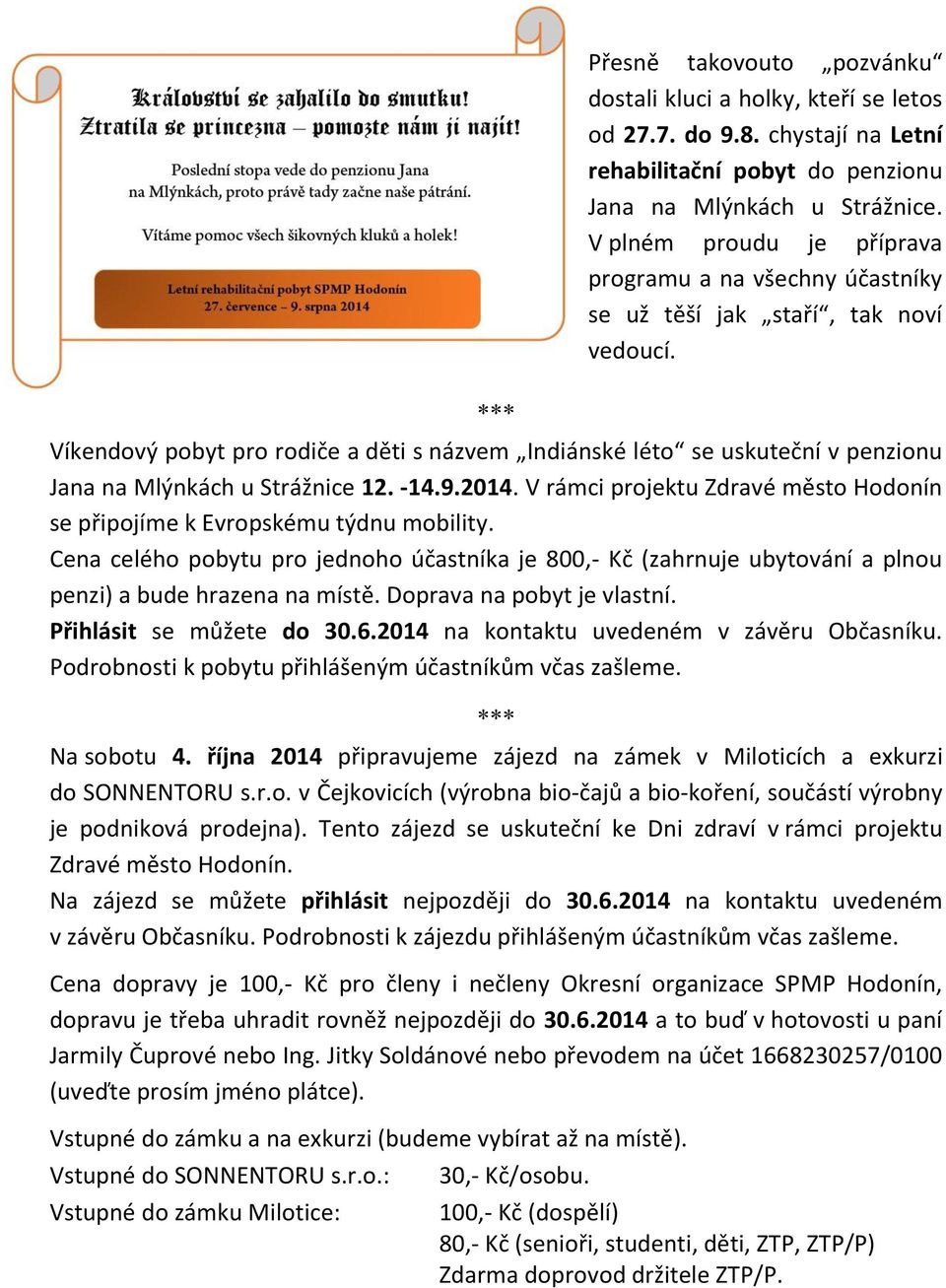 Víkendový pobyt pro rodiče a děti s názvem Indiánské léto se uskuteční v penzionu Jana na Mlýnkách u Strážnice 12. -14.9.2014.