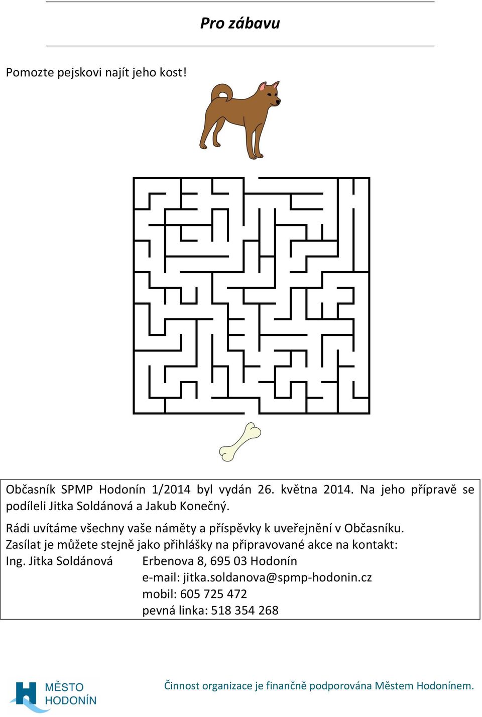 Rádi uvítáme všechny vaše náměty a příspěvky k uveřejnění v Občasníku.