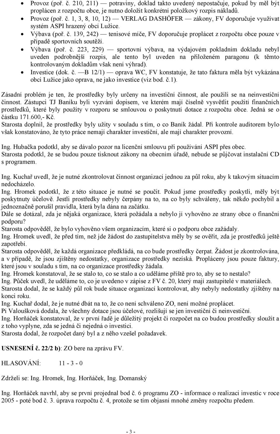 139, 242) tenisové míče, FV doporučuje proplácet z rozpočtu obce pouze v případě sportovních soutěží.