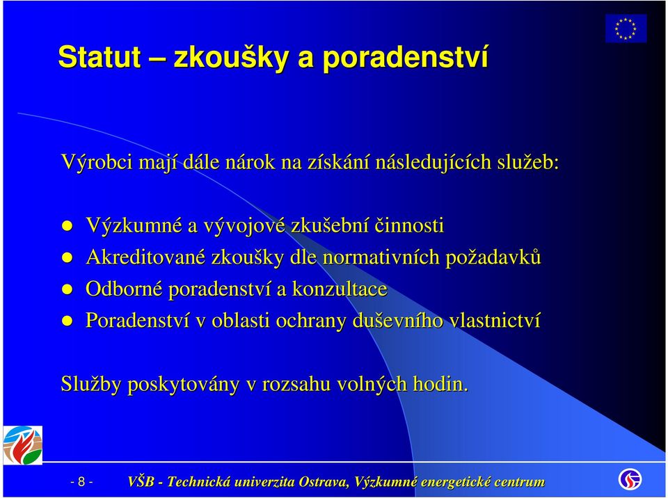 zkoušky ky dle normativních požadavk adavků Odborné poradenství a konzultace