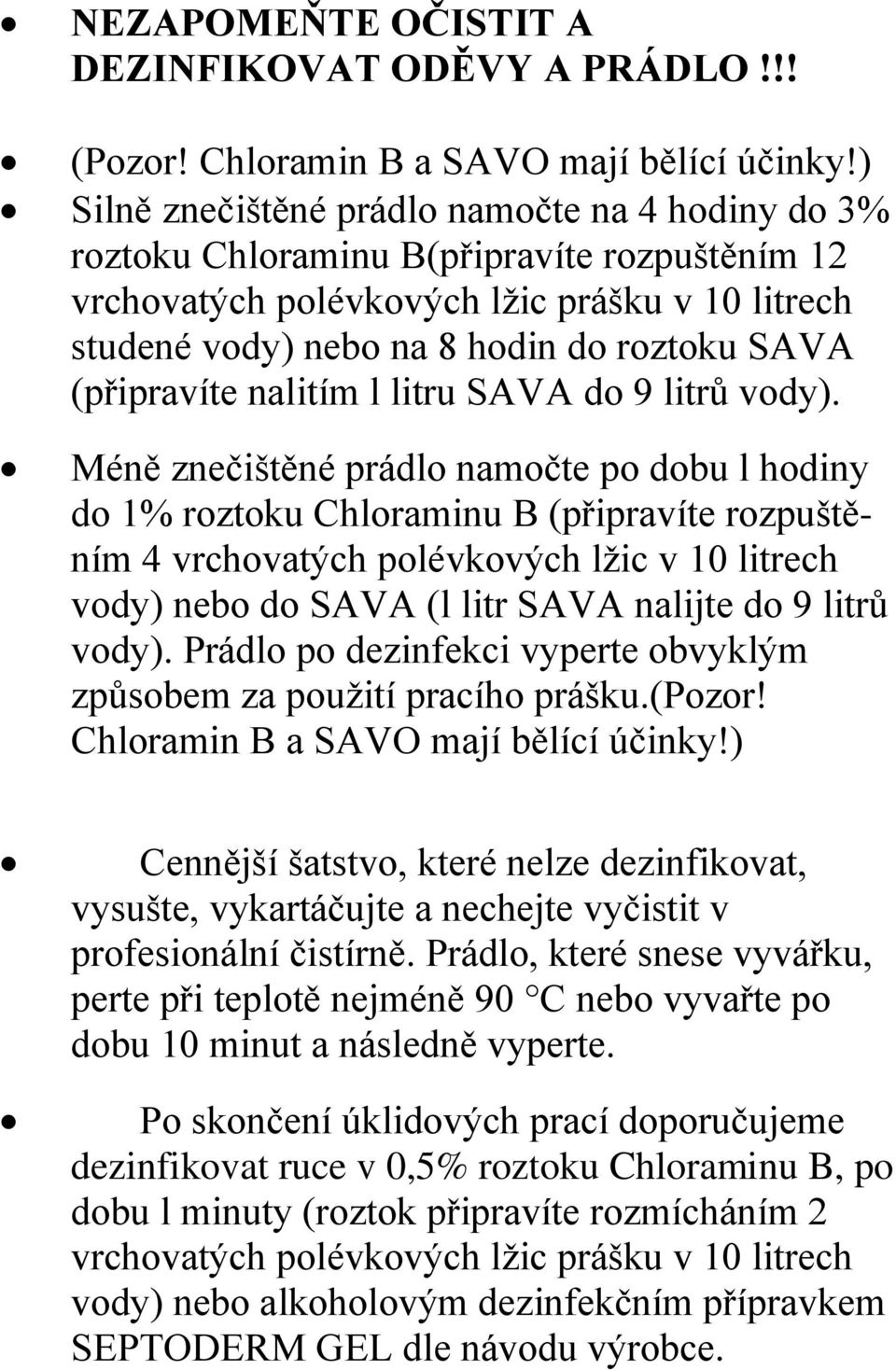 (připravíte nalitím l litru SAVA do 9 litrů vody).