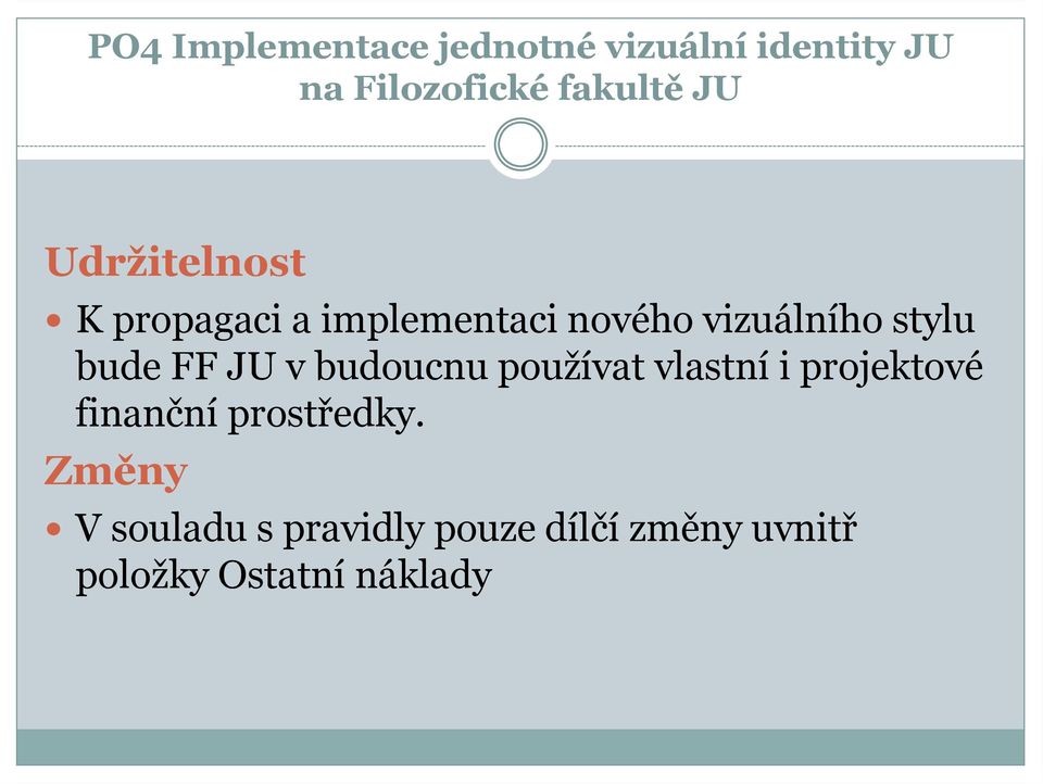 FF JU v budoucnu používat vlastní i projektové finanční prostředky.