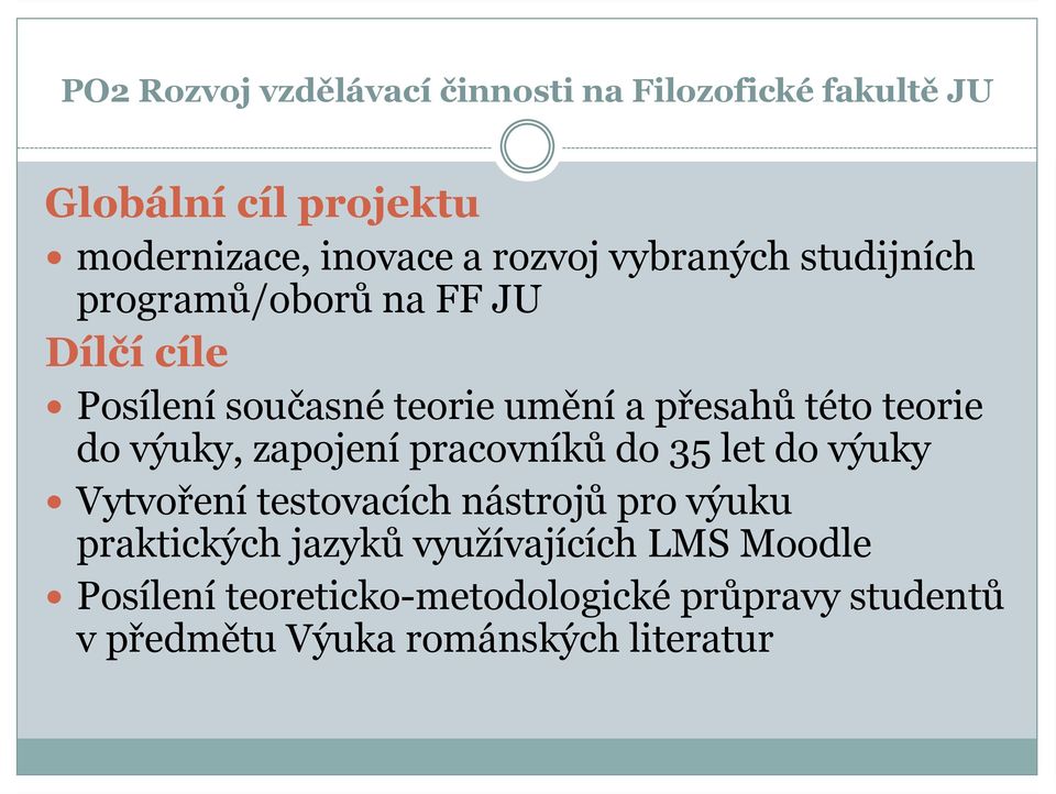 do výuky, zapojení pracovníků do 35 let do výuky Vytvoření testovacích nástrojů pro výuku praktických jazyků