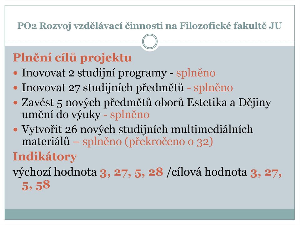 oborů Estetika a Dějiny umění do výuky - splněno Vytvořit 26 nových studijních multimediálních