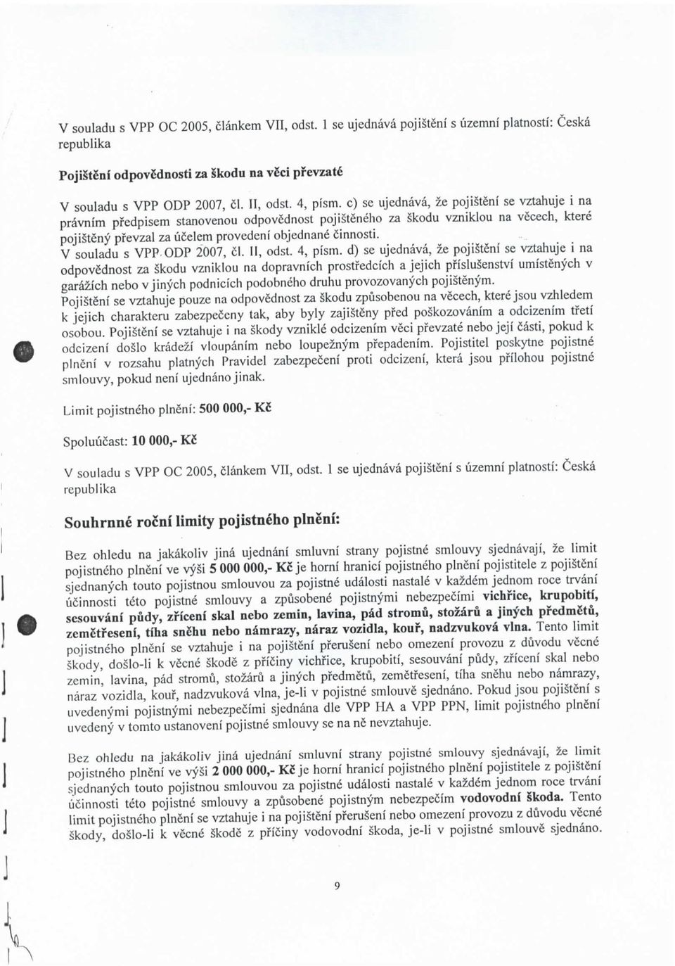 V souladu s VPP-ODP 2007, 1. II, odst. 4, pism.