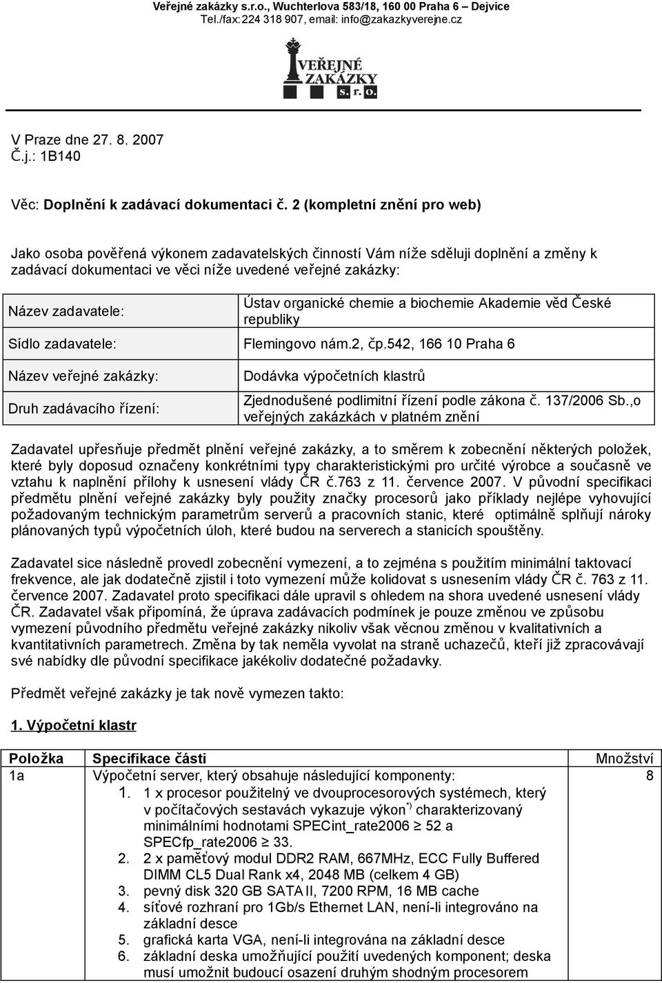 organické chemie a biochemie Akademie věd České republiky Sídlo zadavatele: Flemingovo nám., čp.