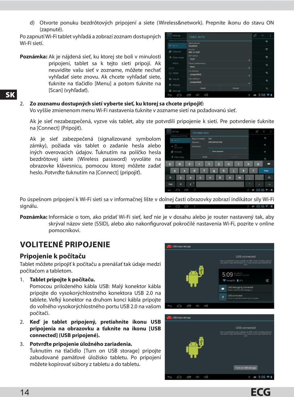 Ak chcete vyhľadať siete, ťuknite na tlačidlo [Menu] a potom ťuknite na [Scan] (vyhľadať). 2.