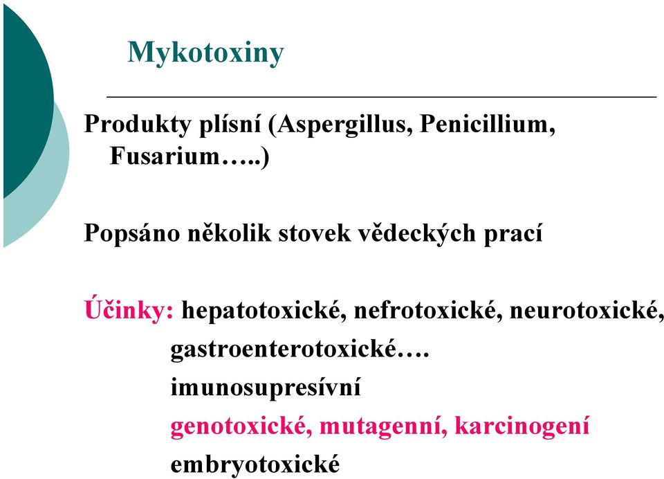 hepatotoxické, tt ikénefrotoxické, ikéneurotoxické,