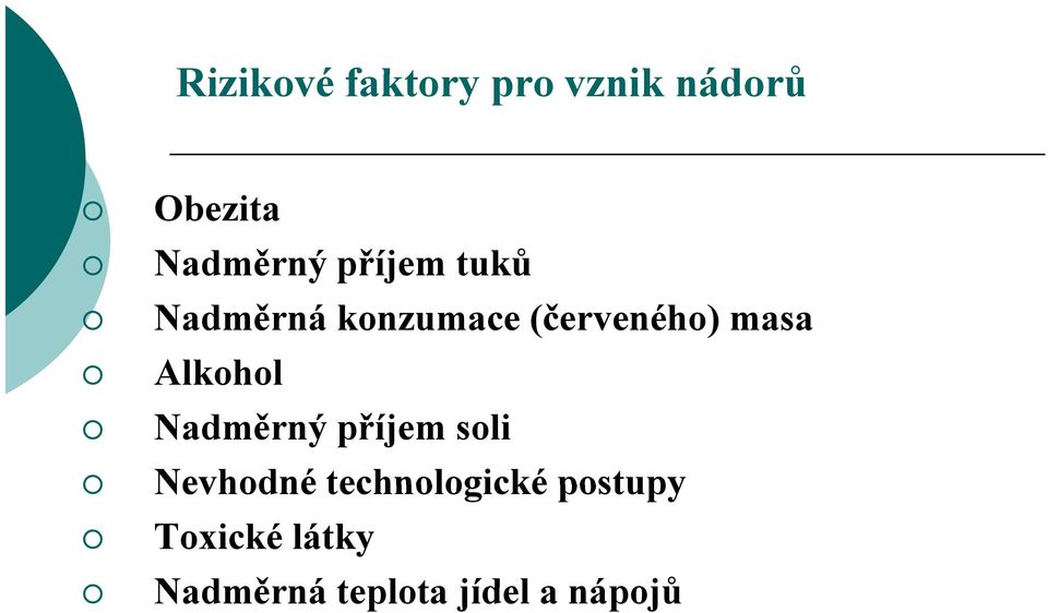 masa Alkohol Nadměrný příjem soli Nevhodné