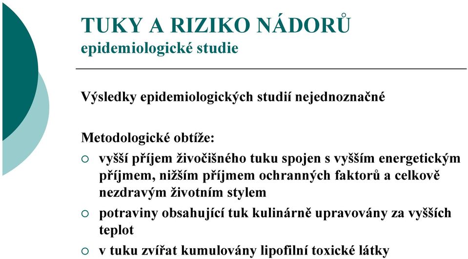 nižším příjmem ochranných h faktorů ů a celkově ě nezdravým životním stylem potraviny