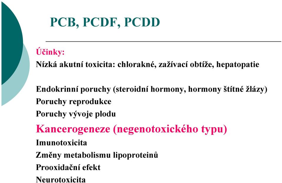 Poruchy reprodukce Poruchy vývoje plodu Kancerogeneze (negenotoxického