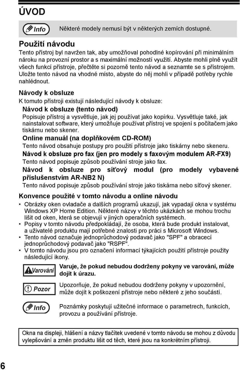 Abyste mohli plně využít všech funkcí přístroje, přečtěte si pozorně tento návod a seznamte se s přístrojem.