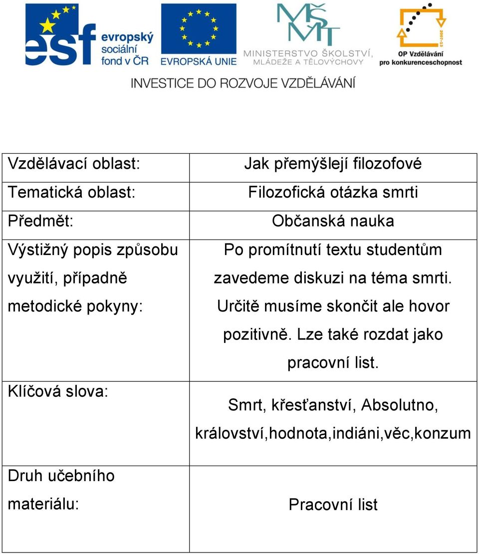 promítnutí textu studentům zavedeme diskuzi na téma smrti. Určitě musíme skončit ale hovor pozitivně.