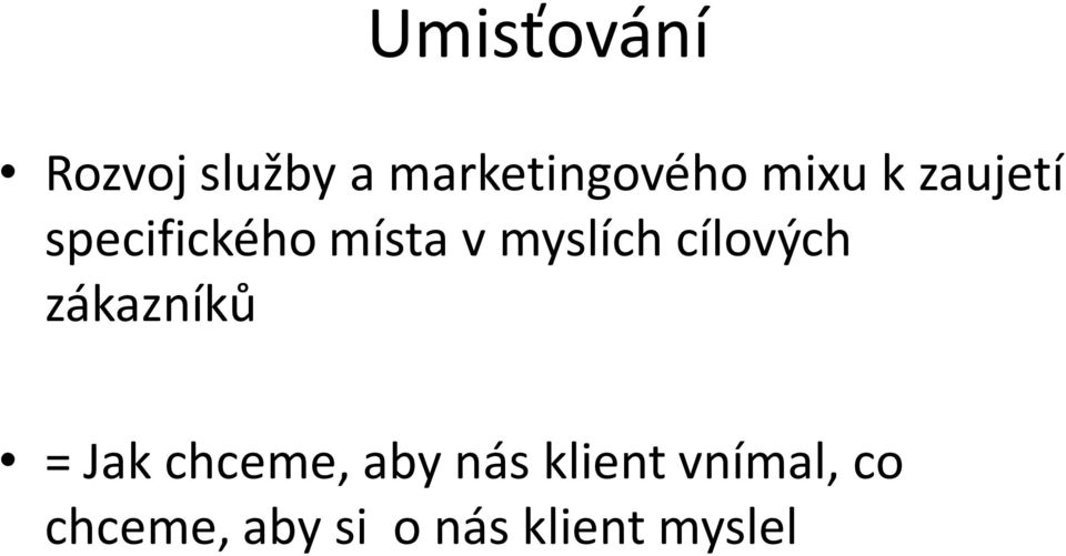 cílových zákazníků = Jak chceme, aby nás