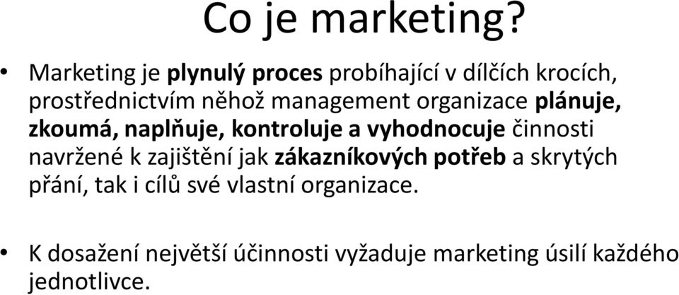 management organizace plánuje, zkoumá, naplňuje, kontroluje a vyhodnocuje činnosti